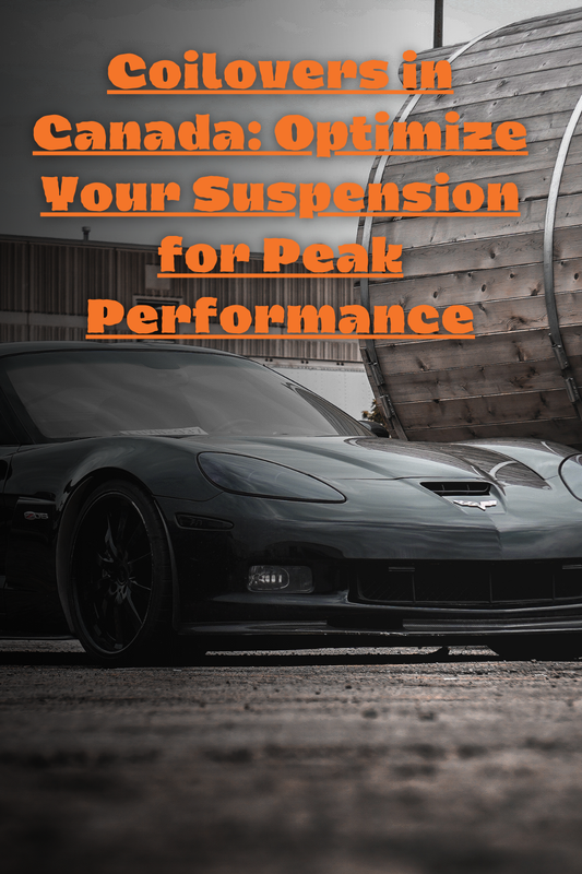Coilovers in Canada: Optimize Your Suspension for Peak Performance